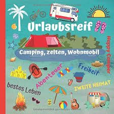 Urlaubsreif Camping Zelten Wohnmobil Lustiges Ferienbuch Und Reisetagebuch Zum Ausfullen Quiz Witze Und Spruche Uber Urlaub Und Campen Coole Aus Logbuch Und Tagebuch German Edition Hagelbrock Erik 9798651147533 Amazon Com Books