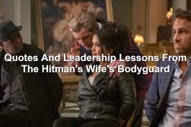 Quotes And Leadership Lessons From The Hitman's Wife's Bodyguard