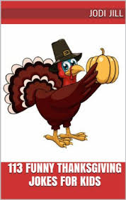 His wife always told him that one day his guts would fall out, and that he should visit a doctor. 113 Funny Thanksgiving Jokes For Kids Kindle Edition By Jill Jodi Children Kindle Ebooks Amazon Com