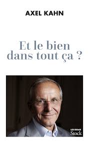 Des ardennes au pays basque, puis de la pointe du raz à axel kahn, pensées en chemin. Amazon Fr Et Le Bien Dans Tout Ca Kahn Axel Livres