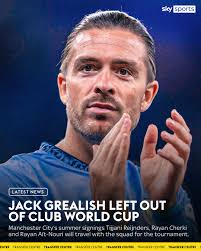 Jack Grealish will not take part in the Club World Cup with Manchester City  after being left out of the squad 🚨