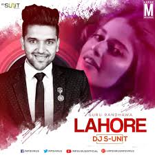 Lahore Guru Randhawa Dj S Unit Remix Download Now Dj Dj Songs Guru