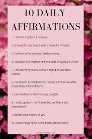 Affirmations for women is one way of empowering the woman of today. 10 Positive Daily Affirmations Create The Life You Dream Of