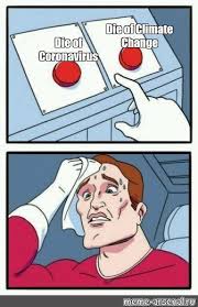 Maybe you would like to learn more about one of these? Somics Meme Die Of Climate Change Die Of Coronavirus Comics Meme Arsenal Com