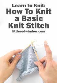 Learn the basics of knitting as you knit a cowl, hat, and fingerless mitts. Learn To Knit Basic Knit Stitch Little Red Window