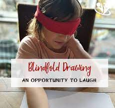 This activity can be enjoyed by all age groups and the whole family. Blindfold Drawing An Opportunity To Laugh With Our Kids Kidminds