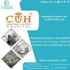 Cuh Central United Hospital Is A Multispecialiti Hospital In Progressive Eastern Ahmedabad Now World Class Medi Medical Emergency Contact Health Care