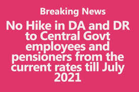 Government employees are hopeful that their da would be increased after july 1, 2021. No Hike In Da And Dr To Central Govt Employees And Pensioners From The Current Rates Till July 2021