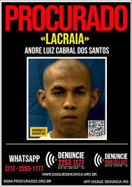 ANDRE LUIZ CABRAL DOS SANTOS, vulgo "Lacraia", de 50 anos, um dos  principais lideranças do tráfico de drogas da Favela do  Arará/Manguinhos/Mandela, contra ele constam dois mandados de prisão.