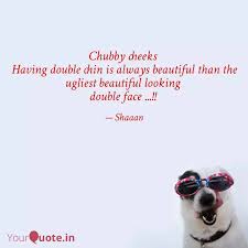 Chubby Cheeks Having Dou Quotes Writings By Dr Shanthala R M Yourquote