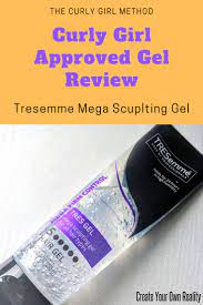 Curly Girl Approved Product Review Tresemme Mega Sculpting Gel Create Your Own Reality Gel Curly Hair Curly Girl Curly Girl Method