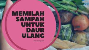 Agar sampah tidak menggunung kalian bisa melakukan pengelolaan sampah dengan pogram 3r. Memilah Sampah Satu Langkah Kecil Daur Ulang Sampah Dimulai Dari Rumah Damarojat Blog Lifestyle Perempuan Dan Keluarga Indonesia