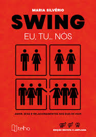 Swing eu, tu... nós: amor, sexo e relacionamentos nos dias de hoje. - Editora  Telha