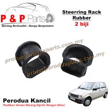 On heavy cars without power steering turning the wheel can be very difficult, due to. Steering Rack Rubber Getah Silicone Cushion Bush Perodua Kancil 660 850 1pair 2biji Proton Perodua Parts Online Store For Proton And Perodua Car Spare Parts
