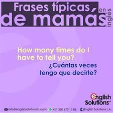 Frases Tipicas De Mamas En Ingles How Many Times Do I Have To Tell You Cuantas V Frases Comunes En Ingles Como Aprender Ingles Basico Vocabulario En Ingles