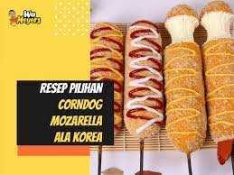 Resep Corndog Mozarella Ala Korea Mobile
