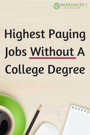 No College Degree You Can Still Make A Lot In These Jobs College Degree High Paying Jobs Online College Degrees