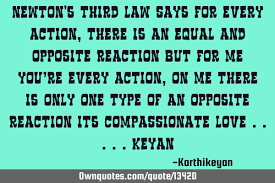 The great end of life is not knowledge but action. Newton S Third Law Says For Every Action There Is An Equal And Ownquotes Com