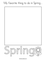 My Favorite Thing To Do In Spring Coloring Page Twisty Noodle Spring Coloring Pages Coloring Pages Coloring Pages Nature