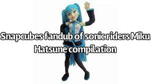 Snapcubes Fandub Of Sonic Riders Mike Hatsune Compilation Youtube