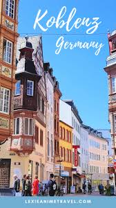 Things We Did In Koblenz Germany Is It Worth Visiting In 2020 Germany Travel Destinations Travel Through Europe Europe Trip Itinerary