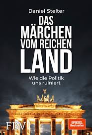 Das Märchen Vom Reichen Land Wie Die Politik Uns Ruiniert