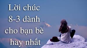 (nhân ngày đặc biệt này, sống cho thoả thích đi. Tá»•ng Há»£p Nhá»¯ng Lá»i Chuc 8 3 Hay Va Y NghÄ©a Danh Táº·ng Cho Báº¡n Be