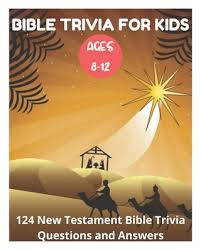 Challenge them to a trivia party! Bible Trivia For Kids 8 12 124 New Testament Bible Trivia Questions And Answers Paperback Boulder Book Store