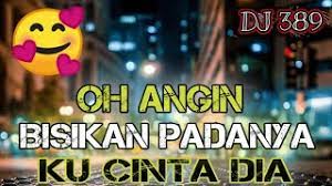 List download lagu mp3 dj oh angin bisikan padanya full bass (5:74 min), last upd. Dj Oh Angin Bisikan Padanya Ku Cinta Dia Terbaru 2019 Youtube