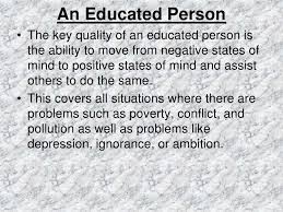 An Educated Person The Key Quality Of An Educated Person Is The Ability To Move From Negative St How To Memorize Things Meaning Of Education What Is Education