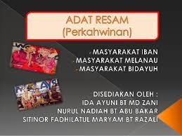 Savesave adat resam kaum bidayuh for later. Adat Resam Iban Melanau Bidayuh