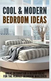 Find your style and create your dream bedroom scheme no matter what your budget, style or room size. Cool Modern Bedroom Ideas Great Decoration Design Ideas For The Perfect Bedroom Makeover Amazon De Morrison Debra Fremdsprachige Bucher