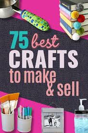 75 Crafts To Make And Sell For Profit Diy Ideas And Tutorial Crafts To Make Crafts For Teens Cheap Crafts