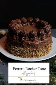 Rezept Ferrero Rocher Torte Mit Passionsfrucht Torte Weihnachten Schokolade Leckere Torten Kuchen Und Torten Rocher Torte