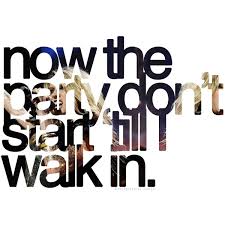 The Party Don T Start Til I Walk In Tik Tok By Ke Ha Lyrics Now The Party Don T Start Till I Walk In Music Songs Quotes