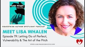 On Letting Go of Perfect, Vulnerability & The Art of the Pitch with Lisa  Whalen