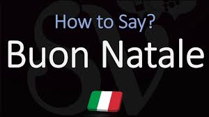 How To Say Merry Christmas In Italian How To Pronounce Buon Natale Youtube