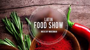 Latin Food Show Cooking Music Kochmusik Background Music For Videos An Food Shows Latin Food Fast Easy Meals