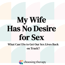 Wife Has No Desire for Sex: How to Get Back on Track in Your Relationship