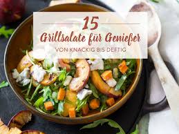 15 Salate Zum Grillen Die Nach Sommer Schmecken Salate Zum Grillen Grillsalate Leckeres Essen