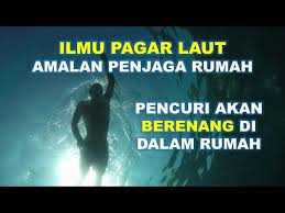 Ilmu Pagar Laut Amalan Penjaga Rumah Pencuri Akan Berenang Di Dalam Rumah Youtube Pagar Lautan Amal