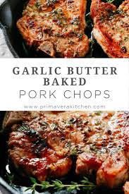 Garlic Butter Baked Pork Chops Super Easy To Make In 2020 Schweinrezepte Kotelett Rezept Kochrezepte