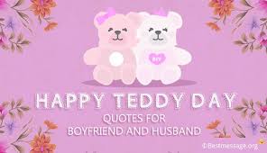 Happy teddy day, my teddy. Happy Teddy Bear Day Messages For Boyfriend And Husband