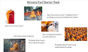 Curt cobain, evanescence, evenessance, method man, nirvana, papa roach, pitty, polyphonic spree i'm so happy 'cause today i've found my friends. The Nirvan Fan Starter Pack Starterpacks