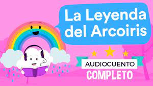 Los cuentos de ayer y de hoy. La Leyenda Del Arcoiris Audiocuentos Infantiles Habia Una Vez Youtube