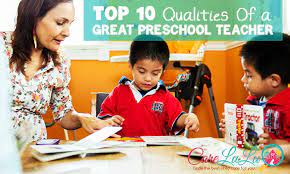 Top 10 Qualities Of A Great Preschool Teacher - Carelulu