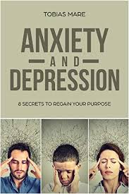 Books can be an excellent tool when it comes to dealing with depression. Anxiety And Depression 8 Secrets To Regain Your Purpose Anxiety Books Anxiety Help Depression Guide Depression Cure Ebook Mare Tobias Amazon Co Uk Books