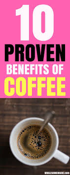 10 Proven Health Benefits Of Coffee Wholesome Inside Coffee Benefits Coffee Health Benefits Coffee Good For You