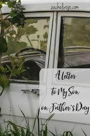 Father's day letter it is the letters through which we can share every one of our emotions. A Letter To My Son On Father S Day Rachelwojo Com