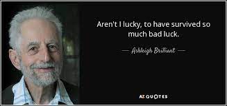 Your good luck will come in waves, and so does your bad, so you have to take the good with the bad and press forward. Top 25 Bad Luck Quotes Of 191 A Z Quotes